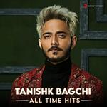 Tanishk Bagchi (All Time Hits) - Raghav Meattle Song Download